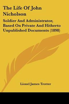 portada the life of john nicholson: soldier and administrator, based on private and hitherto unpublished documents (1898)