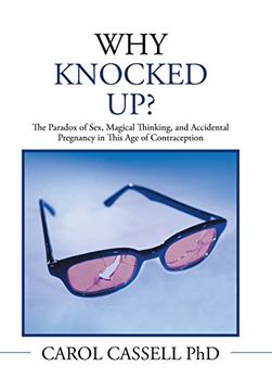 portada WHY KNOCKED UP?: The Paradox of Sex, Magical Thinking, and Accidental Pregnancy in This Age of Contraception