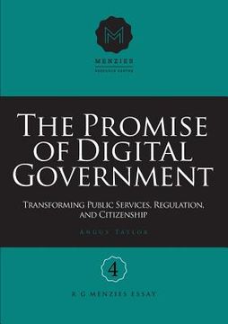 portada The Promise of Digital Government: Transforming Public Services, Regulation, and Citizenship Menzies Research Centre Number 4 (en Inglés)