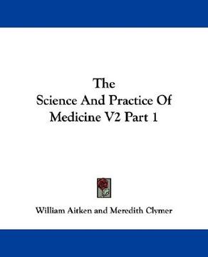 portada the science and practice of medicine v2 part 1 (en Inglés)