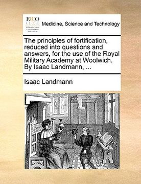 portada the principles of fortification, reduced into questions and answers, for the use of the royal military academy at woolwich. by isaac landmann, ...