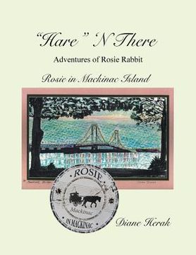portada "Hare" N There Adventures of Rosie Rabbit: Rosie in Mackinac Island (en Inglés)
