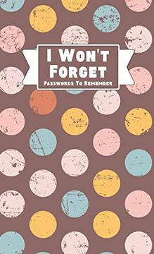 Libro I Won'T Forget Passwords to Remember: Hardback Cover Password Tracker  and Information Keeper With Al De Midnight Mornings Media - Buscalibre