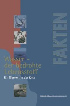 portada wasser - der bedrohte lebensstoff: ein element in der krise berichte, analysen, argumente (in German)