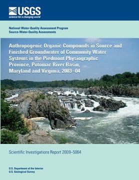 portada Anthropogenic Organic Compounds in Source and Finished Groundwater of Community Water Systems in the Piedmont Physiographic Province, Potomac River Ba (en Inglés)