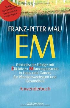 portada Em: Fantastische Erfolge mit Effektiven Mikroorganismen in Haus und Garten, für Pflanzenwachstum und Gesundheit - Anwenderbuch (in German)