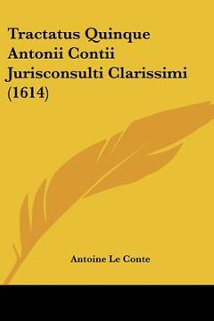 portada Tractatus Quinque Antonii Contii Jurisconsulti Clarissimi (1614) (en Latin)