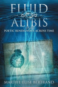 portada Fluid Alibis: Poetic Rendezvous Across Time (en Inglés)