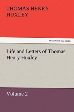 portada life and letters of thomas henry huxley (in English)