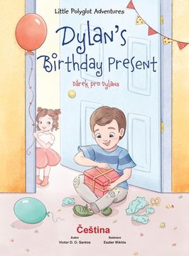 portada Dylan's Birthday Present / Dárek Pro Dylana - Czech Edition: Children's Picture Book