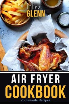 portada Air Fryer Cookbook: 25 Favorite Recipes To Make Your Family Happy (en Inglés)