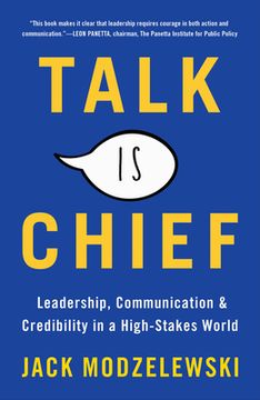 portada Talk is Chief: Leadership, Communication & Credibility in a High-Stakes World (en Inglés)