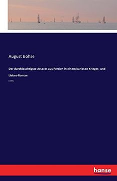portada Der Durchlauchtigste Arsaces Aus Persien in Einem Kuriosen Krieges- Und Liebes-Roman (German Edition)