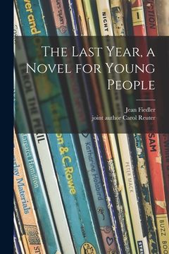 portada The Last Year, a Novel for Young People (in English)