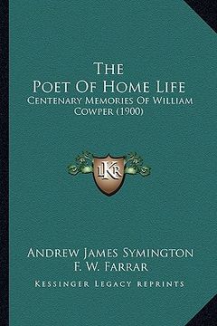 portada the poet of home life: centenary memories of william cowper (1900)