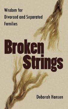 portada broken strings: wisdom for divorced and separated families (en Inglés)