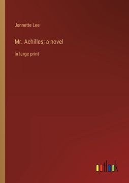 portada Mr. Achilles; a novel: in large print (en Inglés)
