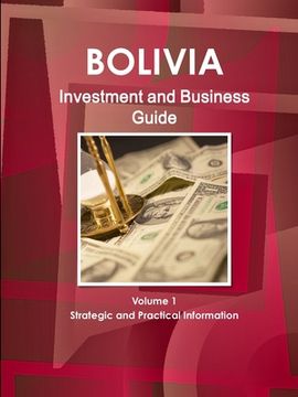 portada Bolivia Investment and Business Guide Volume 1 Strategic and Practical Information (en Inglés)