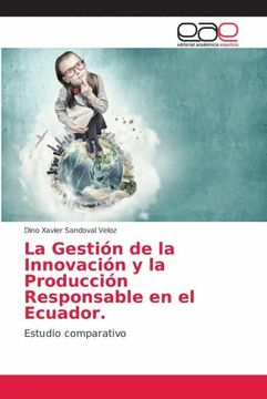 portada La Gestión de la Innovación y la Producción Responsable en el Ecuador. Estudio Comparativo (in Spanish)