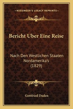portada Bericht Uber Eine Reise: Nach Den Westlichen Staaten Nordamerika's (1829) (en Alemán)