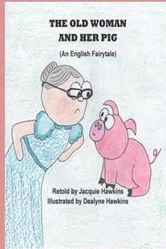 portada The Old Woman and Her Pig: An English Fairytale, part of Fairytales With a Beat, about a pig who will not jump over a stump and how she finally g