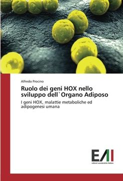 portada Ruolo dei geni HOX nello sviluppo dell`Organo Adiposo: I geni HOX, malattie metaboliche ed adipogenesi umana (Italian Edition)