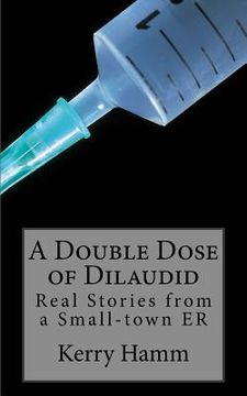portada A Double Dose of Dilaudid: Real Stories from a Small-town ER (en Inglés)