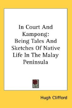 portada in court and kampong: being tales and sketches of native life in the malay peninsula (in English)