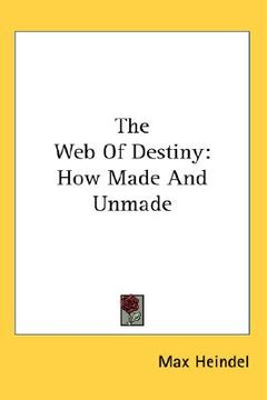 portada the web of destiny: how made and unmade (en Inglés)
