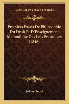portada Premiers Essais De Philosophie Du Droit Et D'Enseignement Methodique Des Lois Francaises (1846) (en Francés)