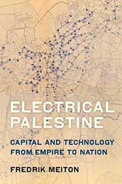 portada Electrical Palestine: Capital and Technology From Empire to Nation (in English)