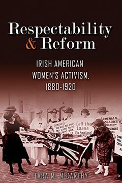 portada Respectability and Reform: Irish American Women's Activism, 1880-1920 (Irish Studies) (en Inglés)