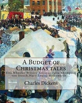 portada A Budget of Christmas tales. By: Charles Dickens and By: Harriet Beecher Stowe, By: Mary Louisa Molesworth, By: Ella Wheeler Wilcox...: Ella Wheeler W (in English)
