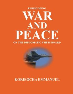 portada Periscoping War and Peace on the Diplomatic Chess Board (en Inglés)