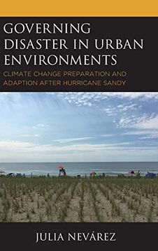 portada Governing Disaster in Urban Environments: Climate Change Preparation and Adaption After Hurricane Sandy (en Inglés)