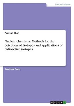 portada Nuclear chemistry. Methods for the detection of Isotopes and applications of radioactive isotopes (en Inglés)