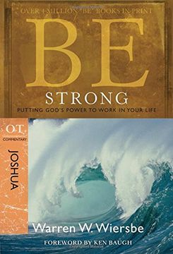 portada Be Strong (Joshua): Putting God's Power to Work in Your Life (The be Series Commentary) 