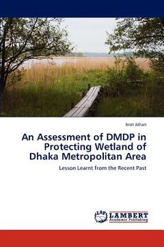 portada an assessment of dmdp in protecting wetland of dhaka metropolitan area (en Inglés)
