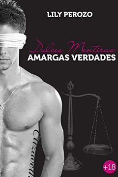 portada Dulces Mentiras, Amargas Verdades (Segunda Edición) (in Spanish)