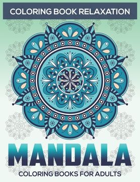 portada Coloring Book Relaxation: Mandala Coloring Books For Adults: Stress Relieving Mandala Designs