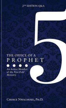 portada The Office of a Prophet 2nd Edition with Q & A: An Active Member of the Five Fold Ministry (in English)
