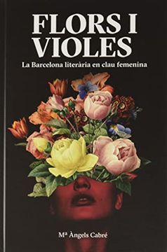 portada Flors i Violes. La Barcelona Literària en Clau Femenina. (in Catalá)