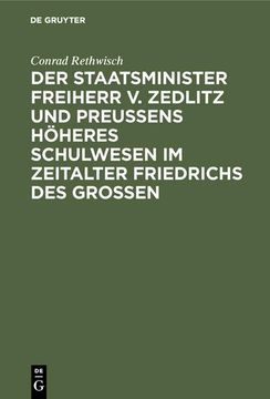 portada Der Staatsminister Freiherr v. Zedlitz und Preußens Höheres Schulwesen im Zeitalter Friedrichs des Großen (en Alemán)