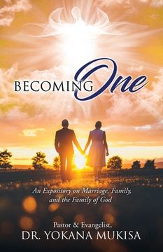 portada Becoming One: An Expository on Marriage, Family, and the Family of God (en Inglés)