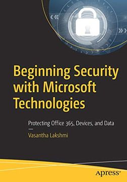 portada Beginning Security With Microsoft Technologies: Protecting Office 365, Devices, and Data (en Inglés)