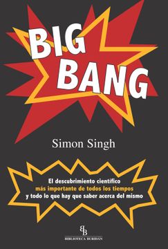 portada Big Bang: El Descubrimiento Científico más Importante de Todos los Tiempos y Todo lo que hay que Saber Acerca del Mismo