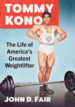 portada Tommy Kono: The Life of America's Greatest Weightlifter (en Inglés)