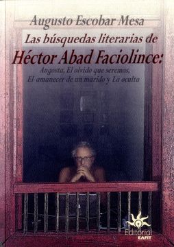 portada Las Búsquedas Literarias de Héctor Abad Faciolince