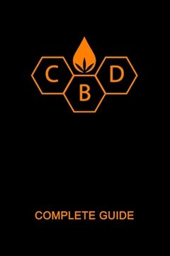 portada CBD Complete Guide Book: Ultimate CBD Oil Tutorial. Medial Researches, Practical Implications, Benefits, Side Effects, Diseases, History, Futur (en Inglés)