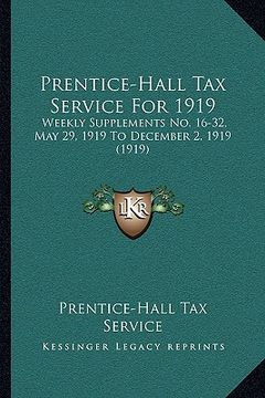 portada prentice-hall tax service for 1919: weekly supplements no. 16-32, may 29, 1919 to december 2, 1919 (1919) (en Inglés)